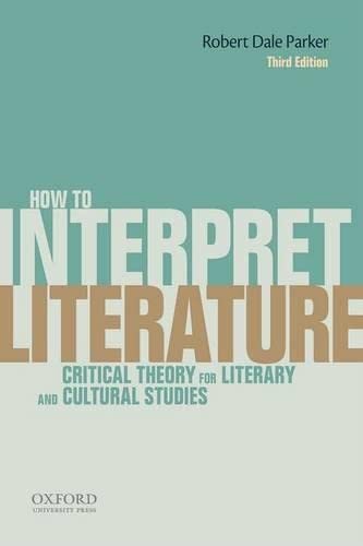 Book Cover How To Interpret Literature: Critical Theory for Literary and Cultural Studies
