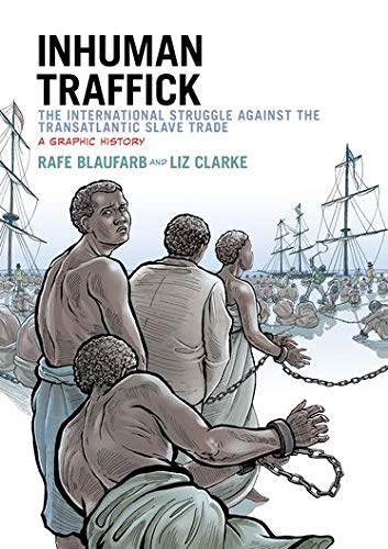 Book Cover Inhuman Traffick: The International Struggle against the Transatlantic Slave Trade: A Graphic History (Graphic History Series)