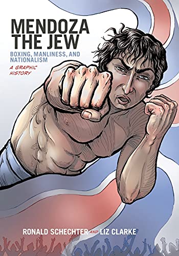 Book Cover Mendoza the Jew: Boxing, Manliness, and Nationalism, A Graphic History (Graphic History Series)
