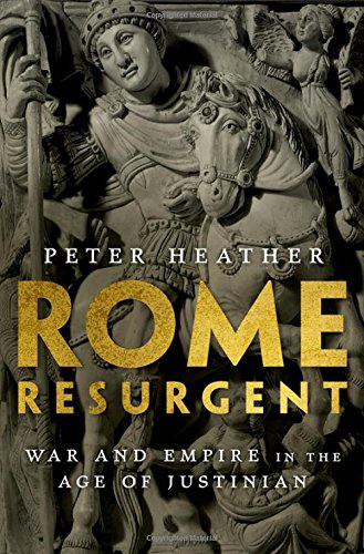 Book Cover Rome Resurgent: War and Empire in the Age of Justinian (Ancient Warfare and Civilization)
