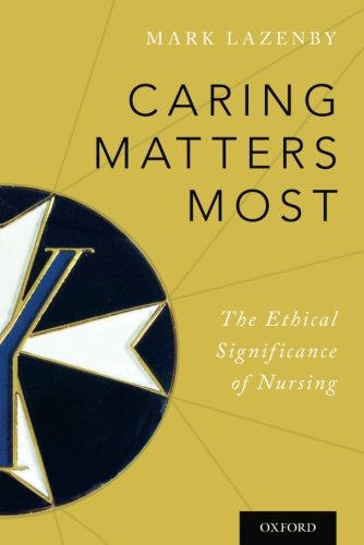 Book Cover Caring Matters Most: The Ethical Significance of Nursing