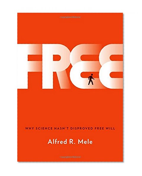 Book Cover Free: Why Science Hasn't Disproved Free Will