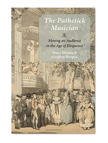 Book Cover The Pathetick Musician: Moving an Audience in the Age of Eloquence