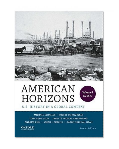 Book Cover American Horizons: U.S. History in a Global Context, Volume I: To 1877