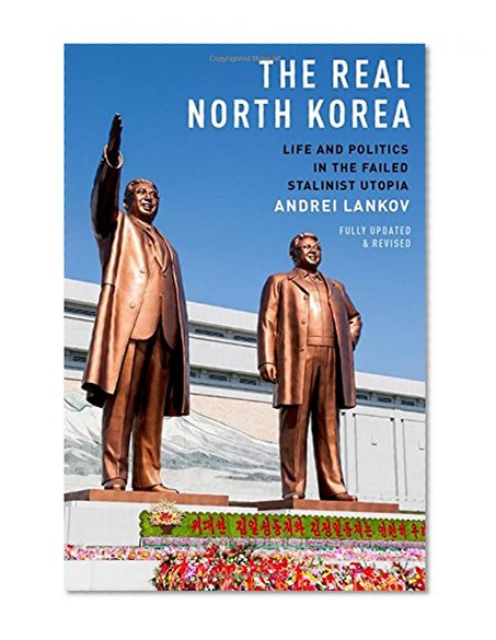 Book Cover The Real North Korea: Life and Politics in the Failed Stalinist Utopia