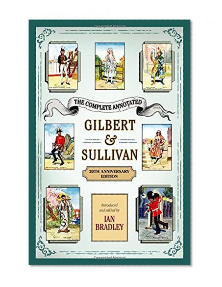 Book Cover The Complete Annotated Gilbert & Sullivan: 20th Anniversary Edition