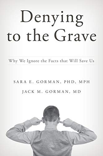 Book Cover Denying to the Grave: Why We Ignore the Facts That Will Save Us