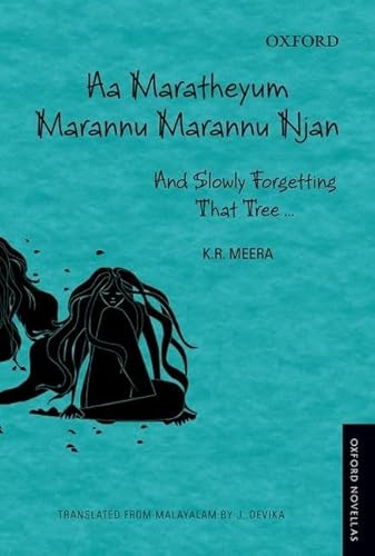 Aa Maratheyum Marannu Marannu Njan: And Slowly Forgetting That Tree (Oxford Novellas)
