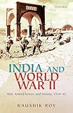 India and World War II: War, Armed Forces, and Society, 1939-45