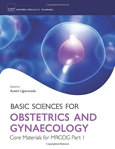 Book Cover Basic Sciences for Obstetrics and Gynaecology: Core Material for MRCOG Part 1 (Oxford Specialty Training: Basic Science)