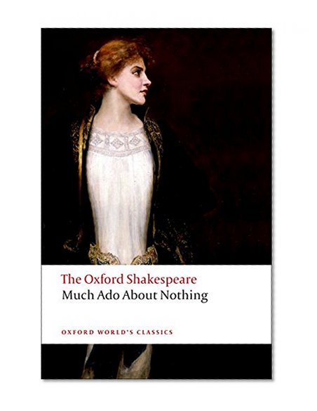 Book Cover Much Ado About Nothing: The Oxford Shakespeare Much Ado About Nothing (Oxford World's Classics)