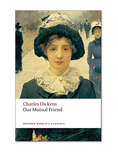 Book Cover Our Mutual Friend (Oxford World's Classics)