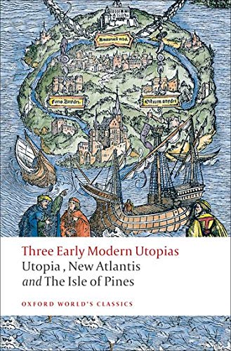 Book Cover Three Early Modern Utopias: Thomas More: Utopia / Francis Bacon: New Atlantis / Henry Neville: The Isle of Pines (Oxford World's Classics)