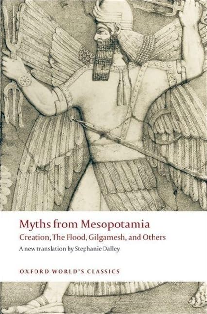 Book Cover Myths from Mesopotamia: Creation, the Flood, Gilgamesh, and Others (Oxford World's Classics)