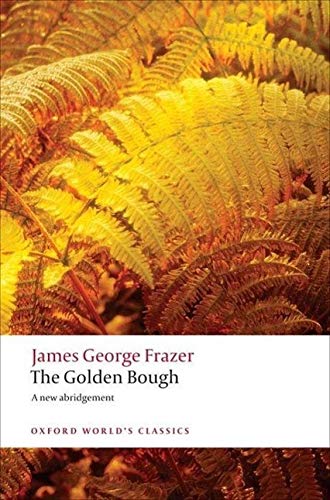 Book Cover The Golden Bough: A Study in Magic and Religion: A New Abridgement from the Second and Third Editions (Oxford World's Classics)