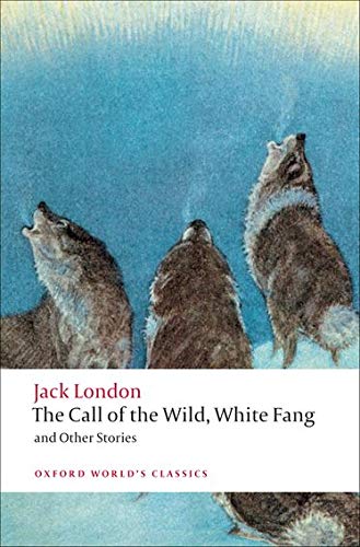 Book Cover The Call of the Wild, White Fang, and Other Stories (Oxford World's Classics)