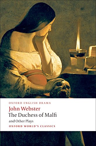 Book Cover The Duchess of Malfi and Other Plays: The White Devil; The Duchess of Malfi; The Devil's Law-Case; A Cure for a Cuckold (Oxford World's Classics)