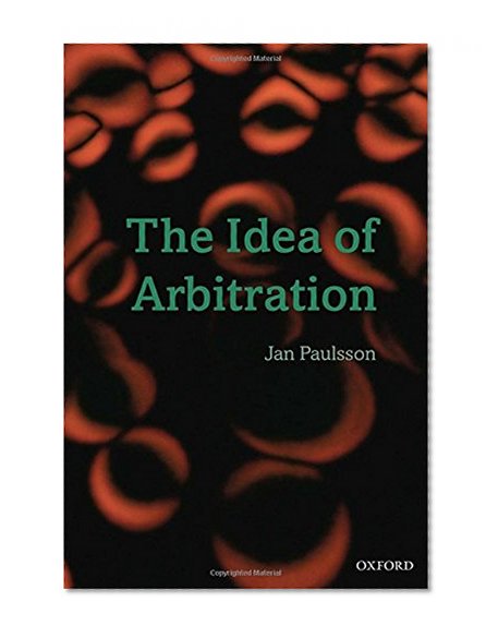 The Idea of Arbitration (Clarendon Law Series)