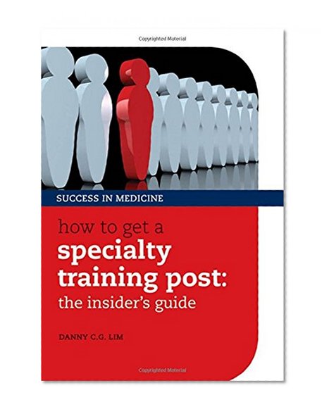 How to get a Specialty Training post: the insider's guide (Success in Medicine)