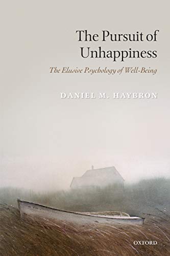 Book Cover The Pursuit of Unhappiness: The Elusive Psychology of Well-Being