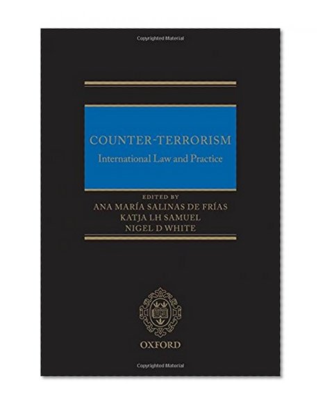 Counter-Terrorism: International Law and Practice