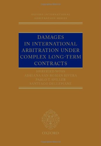Damages in International Arbitration under Complex Long-term Contracts (Oxford International Arbitration Series)