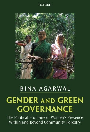 Gender and Green Governance: The Political Economy of Women's Presence Within and Beyond Community Forestry