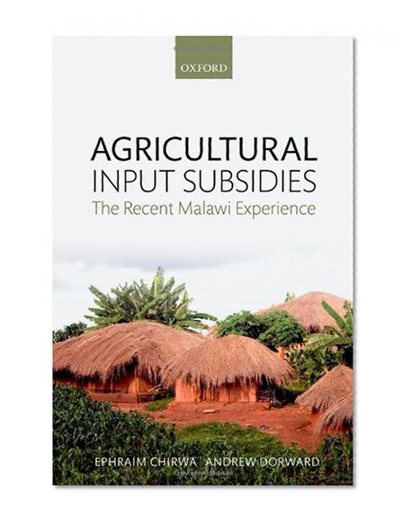Agricultural Input Subsidies: The Recent Malawi Experience