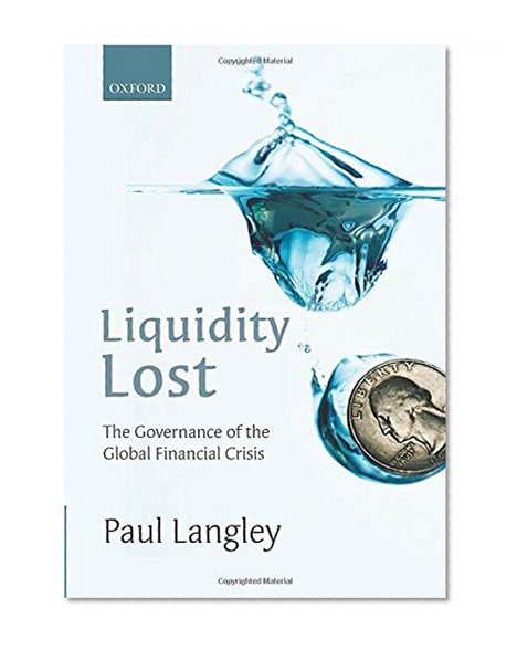 Liquidity Lost: The Governance of the Global Financial Crisis