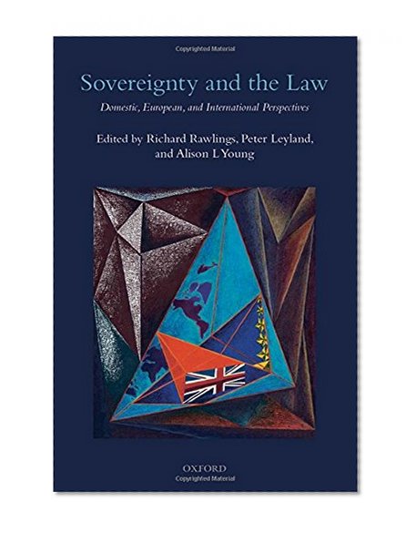 Sovereignty and the Law: Domestic, European and International Perspectives