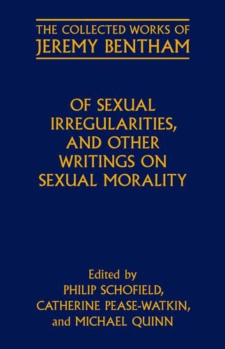 Of Sexual Irregularities, and Other Writings on Sexual Morality (Collected Works of Jeremy Bentham)