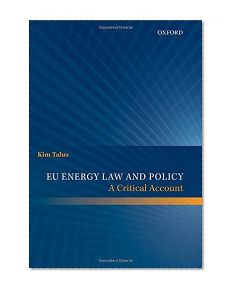 EU Energy Law and Policy: A Critical Account