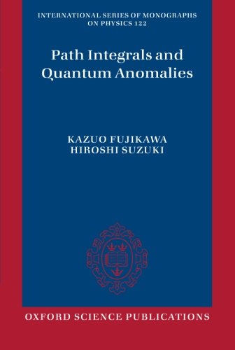 Path Integrals and Quantum Anomalies (International Series of Monographs on Physics)