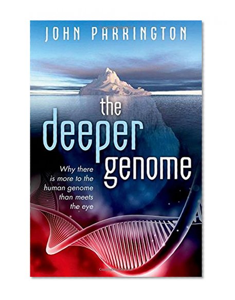 The Deeper Genome: Why there is more to the human genome than meets the eye