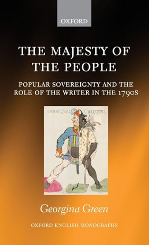 The Majesty of the People: Popular Sovereignty and the Role of the Writer in the 1790s (Oxford English Monographs)