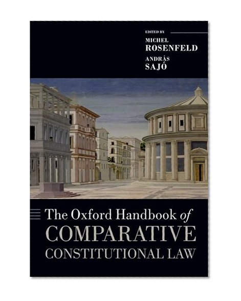 The Oxford Handbook of Comparative Constitutional Law (Oxford Handbooks in Law)