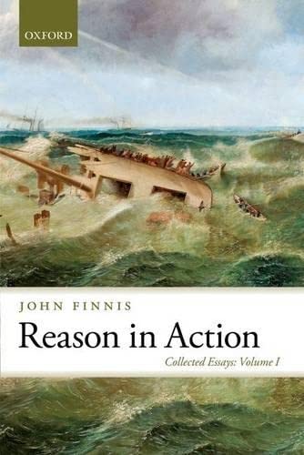 Reason in Action: Collected Essays Volume I (Collected Essays of John Finnis)