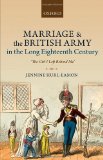 Marriage and the British Army in the Long Eighteenth Century: 'The Girl I Left Behind Me'