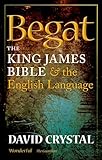 Begat: The King James Bible and the English Language