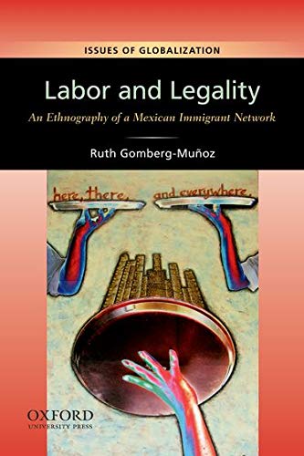 Book Cover Labor and Legality: An Ethnography of a Mexican Immigrant Network (Issues of Globalization:Case Studies in Contemporary Anthropology)