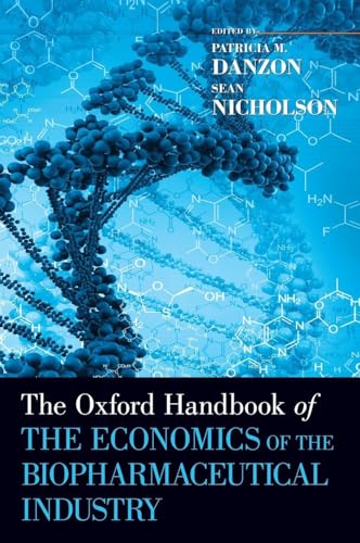 The Oxford Handbook of the Economics of the Biopharmaceutical Industry (Oxford Handbooks)