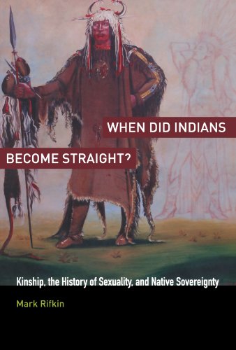 Book Cover When Did Indians Become Straight?: Kinship, the History of Sexuality, and Native Sovereignty