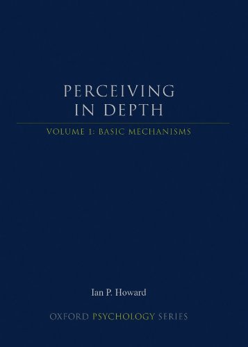 Perceiving in Depth, Volume 1: Basic Mechanisms (Oxford Psychology Series)