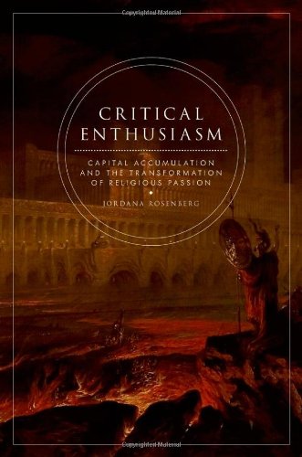 Critical Enthusiasm: Capital Accumulation and the Transformation of Religious Passion