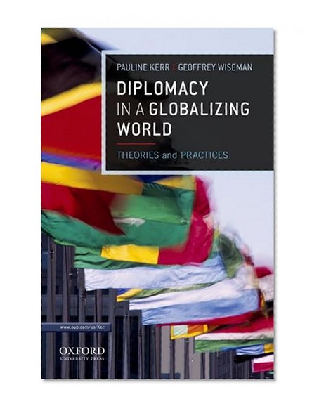 Diplomacy in a Globalizing World: Theories and Practices