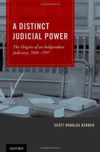 A Distinct Judicial Power: The Origins of an Independent Judiciary, 1606-1787