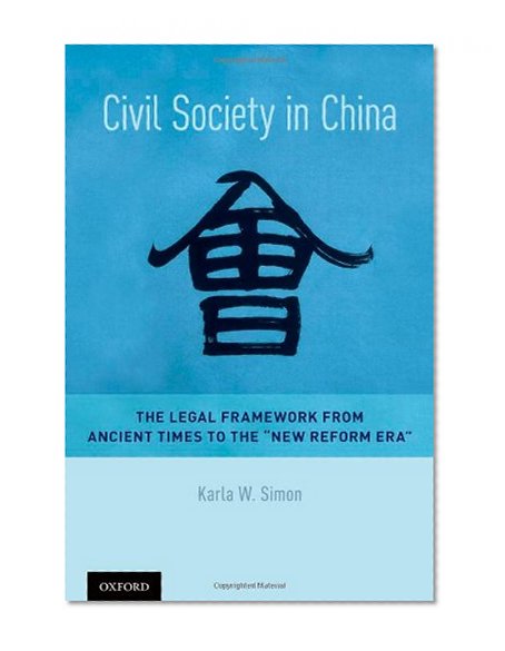 Civil Society in China: The Legal Framework from Ancient Times to the "New Reform Era"