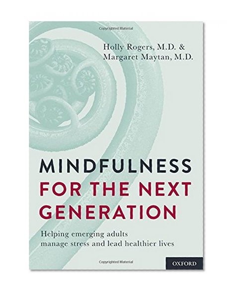 Book Cover Mindfulness for the Next Generation: Helping Emerging Adults Manage Stress and Lead Healthier Lives