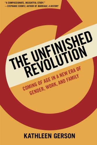 Book Cover The Unfinished Revolution: Coming of Age in a New Era of Gender, Work, and Family
