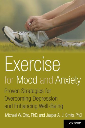 Exercise for Mood and Anxiety: Proven Strategies for Overcoming Depression and Enhancing Well-Being
